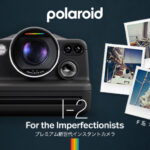 Polaroid(ポラロイド)からプレミアム新世代インスタントカメラ「Polaroid I-2」日本上陸へ – 新たなインスタント写真体験
